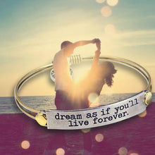 Load image into Gallery viewer, Dream as if you&#39;ll live forever Inspirational Message Bracelet BR412
