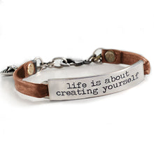 Load image into Gallery viewer, Life is about creating yourself Inspirational Message Bracelet BR410