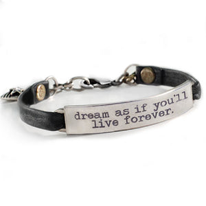 Dream as if you'll live forever Inspirational Message Bracelet BR412